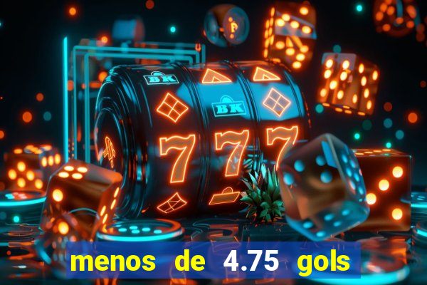 menos de 4.75 gols o que significa